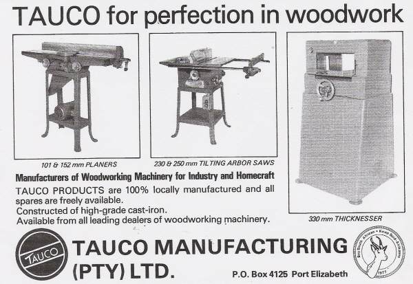 I have been fortunate enough to find 1978/79/80 adverts in local woodworking magazines showing some Tauco Manufacturing products. The jointers and tilting arbor saws are close copies of Rockwell machines. The 330mm thicknesser (planer) is a new design whilst the Tauco bandsaw is quoted as being a Model 28-380. The Springbok emblem on the right was part of a “Buy South African” campaign of the time.